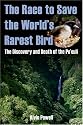 The Race to Save the World's Rarest Bird: The Discovery and Death of the Po'ouli