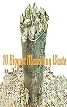 Marketing Wastes- 10 Biggest Marketing Wastes of the 21st Century