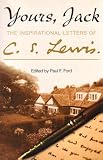 Yours, Jack: The Inspirational Letters of C. S. Lewis