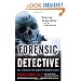 Forensic Detective: How I Cracked the World's Toughest Cases