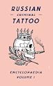 Russian Criminal Tattoo Encyclopaedia Volume I