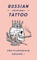 Russian Criminal Tattoo Encyclopaedia Volume I