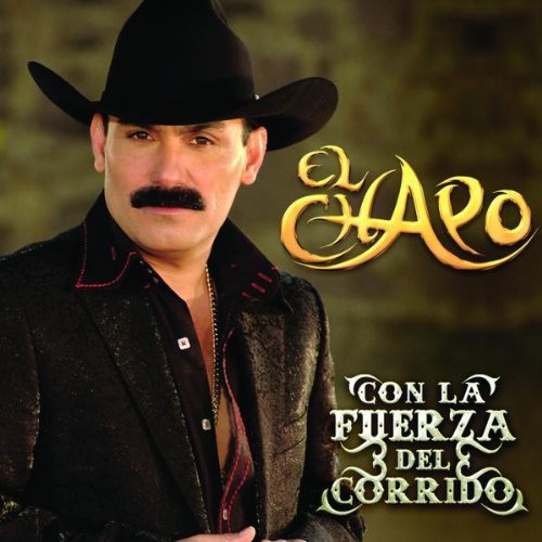 El Chapo de Sinaloa - Con La Fuerza del Corrido