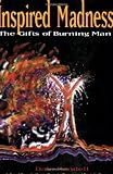 Inspired Madness: The Gifts of Burning Man