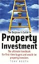 The Beginner's Guide to Property Investment: The Ultimate Handbook for First-time Buyers and Would-be Property Investors