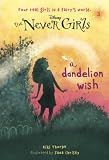 Never Girls #3: A Dandelion Wish (Disney Fairies) (A Stepping Stone Book(TM))