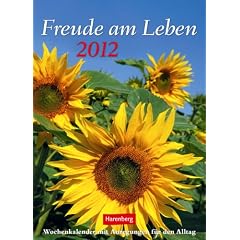 Freude am Leben 2012: Harenberg Wochenkalender mit Zitaten und Anregungen f�r den Alltag