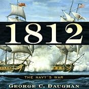 1812: The Navy's War | [George C. Daughan]