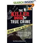 Click here to buy The Killer Book of True Crime: Incredible Stories, Facts and... by  Tom Philbin.