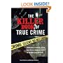 The Killer Book of True Crime: Incredible Stories, Facts and Trivia from the World of Murder and Mayhem