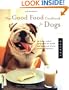 The Good Food Cookbook for Dogs: 50 Home-Cooked Recipes for the Health and Happiness of Your Canine Companion