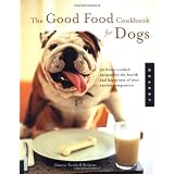 The Good Food Cookbook for Dogs: 50 Home-Cooked Recipes for the Health and Happiness of Your Canine Companionby Donna Twichell Roberts