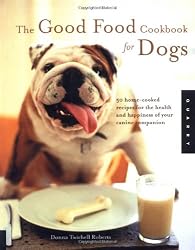The Good Food Cookbook for Dogs: 50 Home-Cooked Recipes for the Health and Happiness of Your Canine Companion