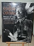 The shadow catchers : images of the American Indian