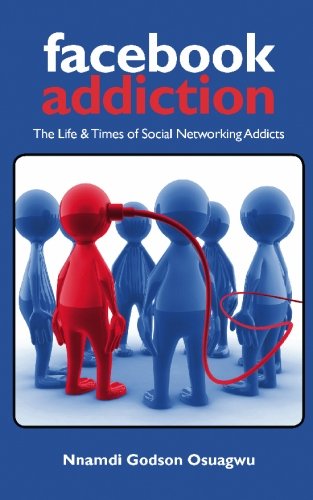 Facebook Addiction: The Life & Times of Social Networking Addicts
