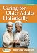 Caring for Older Adults Holistically 5e Caring for Older Adults Holistically 5e
