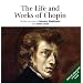 The Life and Works of Chopin (Classical Music Audiobooks)