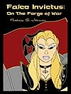Falco Invictus: On The Forge Of War (The Falcanian Legacy Series)