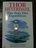 The Kon-Tiki Expedition : by raft across the South Seas