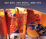 Shy Boy, She Devil, and Isis: The Art of Conceptual Craft