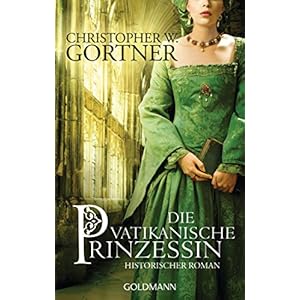 Die vatikanische Prinzessin: Historischer Roman