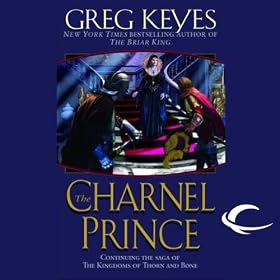 The Charnel Prince: The Kingdoms of Thorn and Bone, Book 2 (Unabridged)