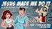 Least I Could Do Volume 1: Jesus Made Me Do It