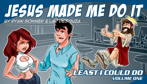 Least I Could Do Volume 1: Jesus Made Me Do It