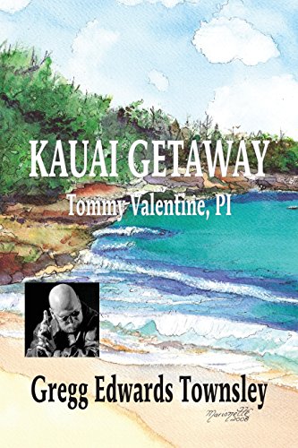 Kauai Getaway: Tommy Valentine, PI, by Gregg Edwards Townsley Kauai Getaway: Tommy Valentine, PI, by Gregg Edwards Townsley