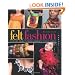 Felt Fashion: Couture Projects From Garments to Accessories