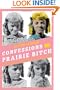 Confessions of a Prairie Bitch: How I Survived Nellie Oleson and Learned to Love Being Hated