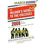 The Insider's Guide to the Colleges, 2008: Students on Campus Tell You What You Really Want to Know, 34th Edition (Insider's Guide to the Colleges)