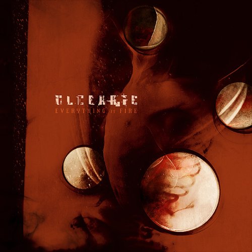 Ulcerate - Everything is Fire - Zortam Music