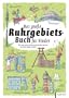 Das gro�e Ruhrgebiets-Buch f�r Kinder: Alles zum Malen, R�tseln und Entdecken rund um die tollste Region der Welt: Alles zum Malen, Basteln, R�tseln rund um die tollste Region der Welt
