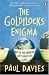 The Goldilocks Enigma