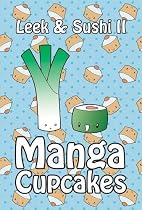 Leek & Sushi II: Manga Cupcakes