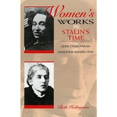 Women's Works in Stalin's Time: On Lidiia Chukovskaia and Nadezhda Mandelstam
