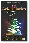 The Acid Diaries: A Psychonaut's Guide to the History and Use of LSD