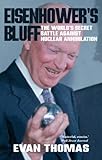 Eisenhower's bluff : the world's secret battle against nuclear annihilation