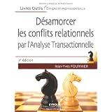 D�samorcer les conflits relationnels : Par l'analyse transactionnellepar Jean-Yves Fournier