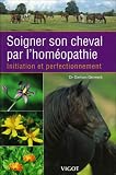 Soigner son cheval par l homéopathie : Initiation et perfectionnement