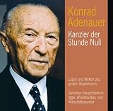 Konrad Adenauer: Kanzler der Stunde Null