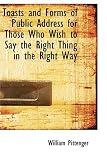 Toasts and Forms of Public Address for Those Who Wish to Say the Right Thing in the Right Way