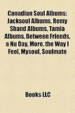 Canadian Soul Albums: Jacksoul Albums, Remy Shand Albums, Tamia Albums, Between Friends, a NU Day, More, the Way I Feel, Mysoul, Soulmate