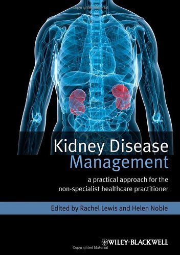 Kidney Disease Management: A Practical Approach for the Non-Specialist Healthcare Practitioner (2013-02-18)