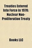 Treaties Entered Into Force in 1970: Nuclear Non-Proliferation Treaty