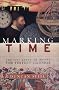 Marking Time: The Epic Quest to Invent the Perfect Calendar