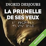 La prunelle de ses yeux | Ingrid Desjours