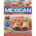 The Chili-hot Mexican Cookbook: Sizzling Dishes from Mexico, with 90 Classic Chili Recipes