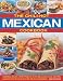 The Chili-Hot Mexican Cookbook: Sizzling Dishes from Mexico, with 100 Classic Chili Recipes Shown Step by Step in 350 Photographs